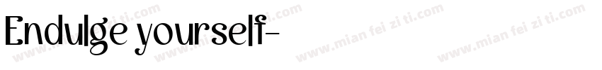 Endulge yourself字体转换